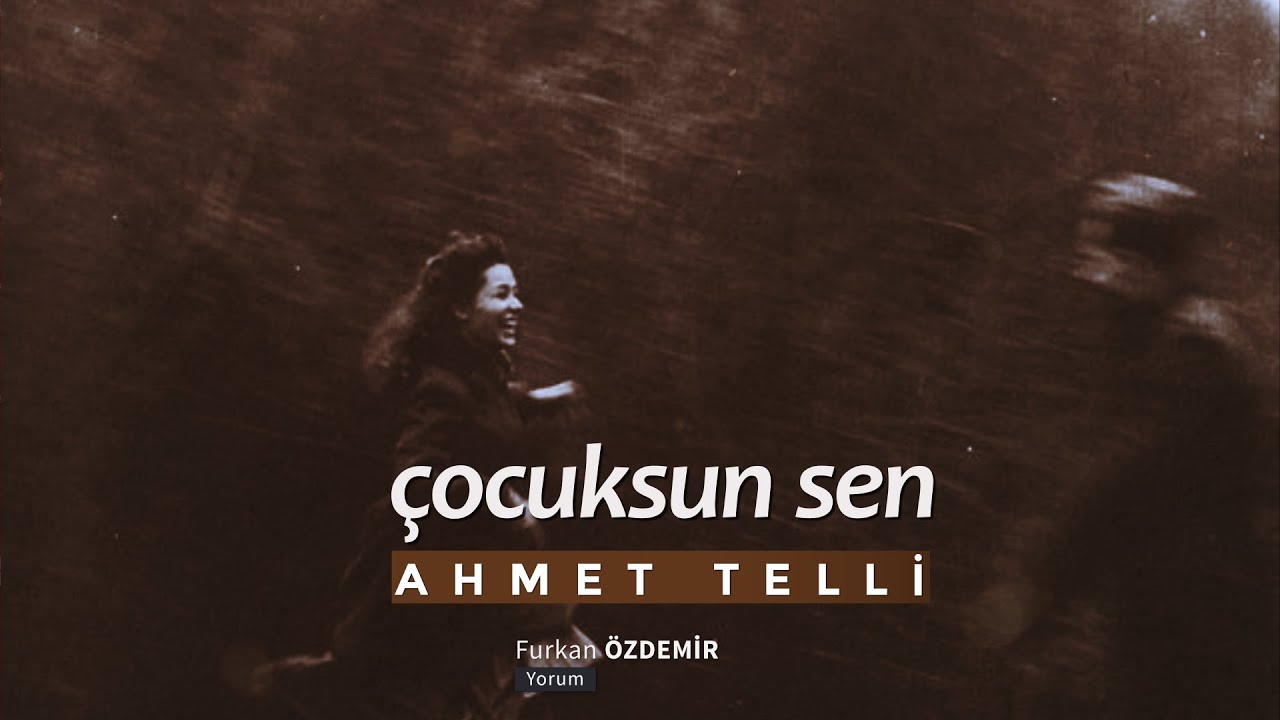 Ahmet Telli - Çocuksun Sen “Bu dünya sana göre değil”