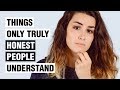 12 Things Only Truly Honest People Understand