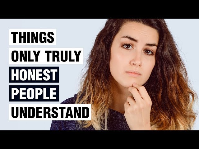 12 Things Only Truly Honest People Understand class=