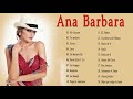 Ana Barbara Sus Mejores Exitos || Top 20 Mejores Canciones