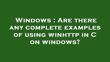 Windows : Are there any complete examples of using winhttp in C on windows?