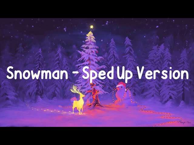 sped up nightcore - Snowman - Sped Up Version (Lyrics) class=