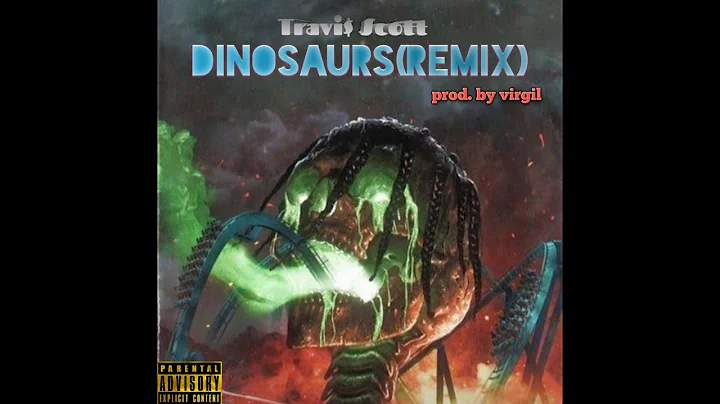 Travis Scott - DINOSAURS(remix, prod by virgil)
