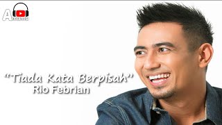 Rio Febrian  Tiada Kata Berpisah (Lirik)