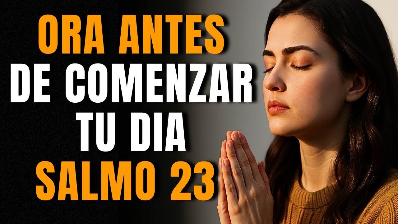 Oración Poderosa de la Mañana | Comienza tu Día con SALMO 23 - YouTube