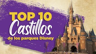 TOP 10 CASTILLOS DISNEY