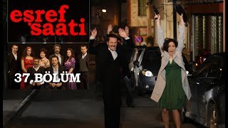 Eşref Saati 37. Bölüm