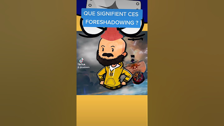 Que signifient ces foreshadowing ?
