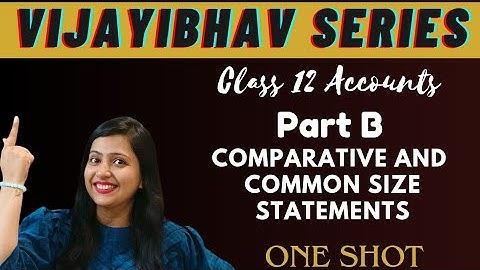 Common Size & Comparative Statements in One Shot 🔥 | Class 12 Accounts | Board Exam 2025