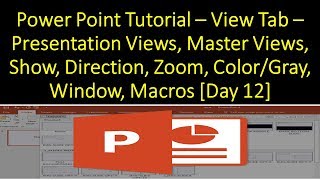 Power Point Tutorial – View Tab –Presentation Views, Master Views, Zoom, Color/Gray, Macros [Day 12]