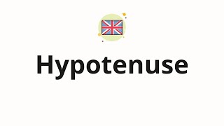 How to pronounce Hypotenuse