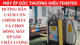 Máy ép góc cửa nhôm xingfa | Hướng dẫn chỉnh máy ép góc