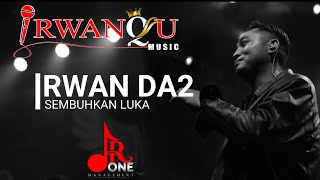 IRWAN DA2 // SEMBUHKAN LUKA // IRWANQU MUSIC // Ir_ONE Management // Simpatik Version