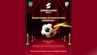 SUPERLEAGUE KERALA FRANCHISEE INTRODUCTION CEREMONY