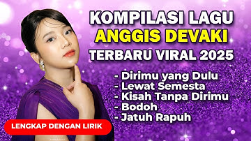 Thumbnail of KOMPILASI FULL ALBUM LAGU TERBAIK ANGGIS DEVAKI - HITS DAN VIRAL 2025!