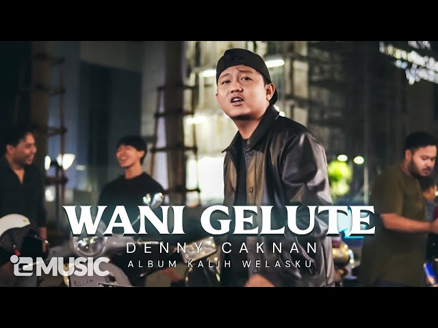 DENNY CAKNAN - WANI GELUTE (Official Music Video) #albumkalihwelasku class=