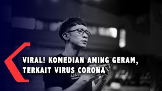 Viral! Komedian Aming Geram dan Bandingkan Langkah Pemerintah Tangani Virus Corona