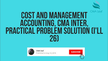 Cost and management accounting, CMA INTER, practical problem solution (I