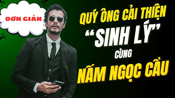 Nấm ngọc cẩu khô bí quyết giúp cải thiện sinh lý cho các quý ông | Thảo Dược THAPHACO