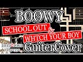 BOØWY /BOOWY ギターカバー SCHOOL OUT ⇒ WATCH YOUR BOY (LOFT19840330)