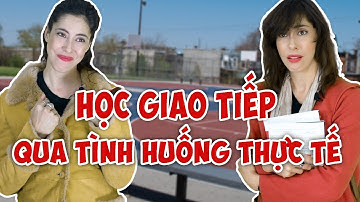 HỌC 40 CÂU GIAO TIẾP TIẾNG ANH QUA TÌNH HUỐNG THỰC TẾ - Học tiếng Anh Online (Trực tuyến)
