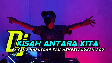 DJ SAYANG HARUSKAH KAU MEMPERLAKUKAN AKU SEBEGINI | KISAH ANTARA KITA | ♫ 2021 (BY DJ GENK)