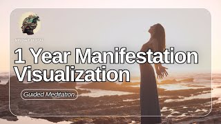 Manifest Your Dream Life in 1 Year | Powerful Guided Visualization Meditation