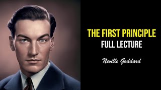 The first Principle Full Lecture - Neville Goddard