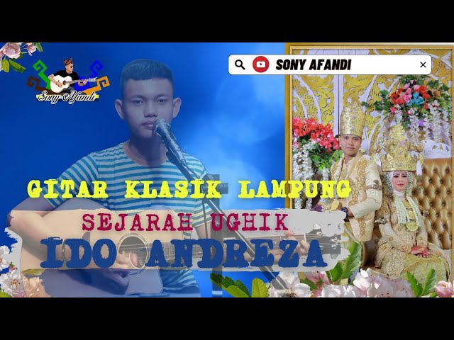 SONY AFANDI ~ GITAR KLASIK LAMPUNG || SEJARAH UGHIK IDO ANDREZA class=