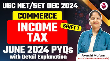 UGC NET/SET DEC 2024 | UGC NET Commerce Income Tax PYQs JUNE 2024 | Ayushi Mam | UGCNET Income Tax