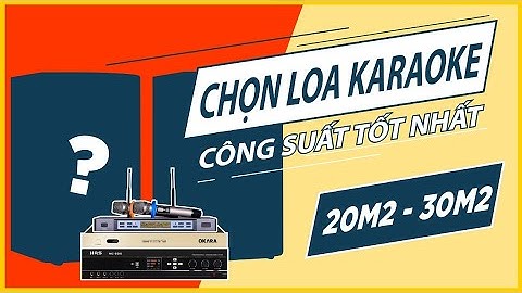 Phòng 30m2 dùng loa công suất bao nhiêu năm 2024