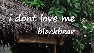 blackbear – i dont love me Lyrics