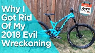 Why I Sold My Evil Wreckoning - Even Though Its the Best Bike Ive Ever Ridden!