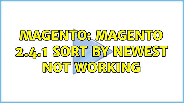 Magento: Magento 2.4.1 sort by newest not working