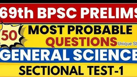 50 Most Probable Questions of General Science | 69th BPSC Prelims | Sectional Test-1