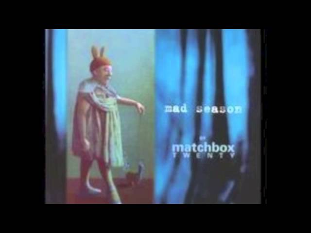 Matchbox Twenty 20 - Mad Season - HQ w/ Lyrics