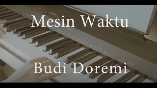 (Piano Cover)Mesin Waktu(OST. Aku Dan Mesin Waktu)-Budi Doremi