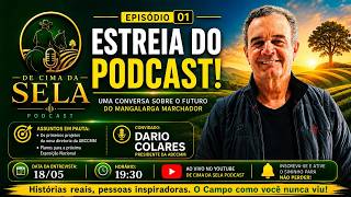 🎙️ Dario Colares no De Cima da Sela Podcast | O futuro do Mangalarga Marchador