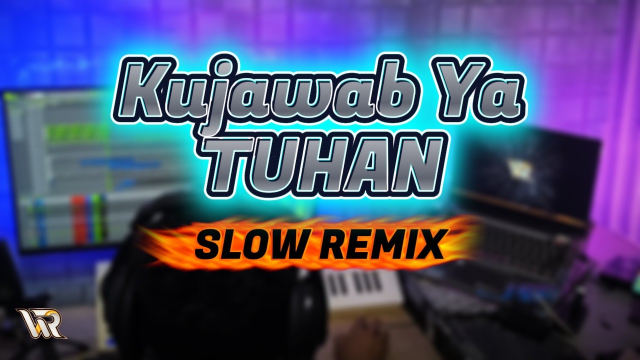 KUJAWAB YA TUHAN SLOW WANRIFAL REMIX
