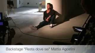 Backstage video "Resta dove sei"               Mattia Agostini