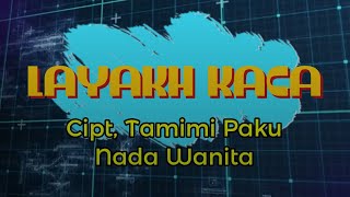 Layakh Kaca (Nada wanita) - cipt, tamimi paku - lagu lampung karaoke
