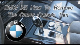 2009 BMW X5 E70 - How To Remove the center console trim - DIY