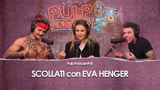 Scollati con Eva Henger | Pulp Podcast #18