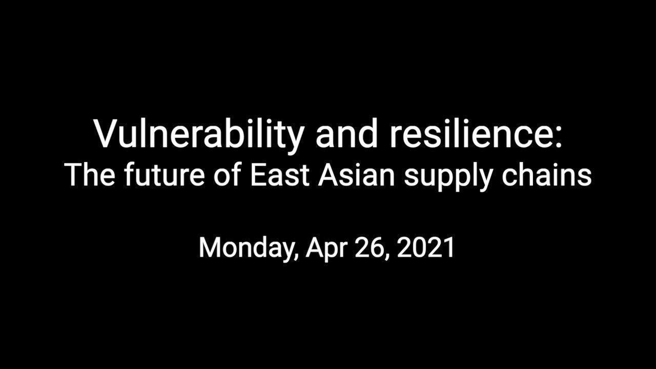 Vulnerability and resilience: The future of East Asian supply chains