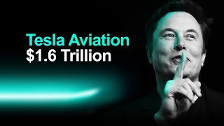 Tesla Aviation: The $1.6 Trillion Opportunity