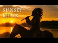 Sunset Rider | The Soul and Heart Of Mother Earth | Native American Flute Music