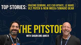 The Pitstop – iRacing Sebring, ACC EVO Update, Le Mans Ult Patch & New Moza/Simagic Gear