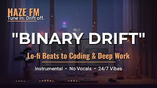 💻 𝖇𝖎𝖓𝖆𝖗𝖞 𝖉𝖗𝖎𝖋𝖙 // Minimalist Lo-Fi Beats for Coding, Programming & Deep Work 【Focus Mode】