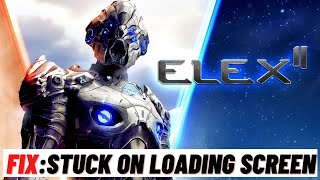 How to Fix Elex 2 Stuck On Loading Screen Issue