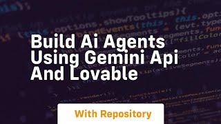 Build ai agents using gemini api and lovable
